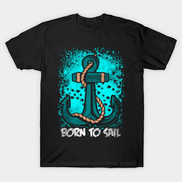 Born To Sail T-Shirt by Mila46